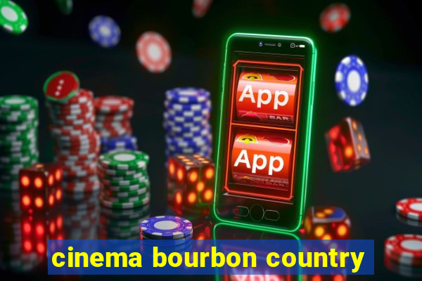 cinema bourbon country